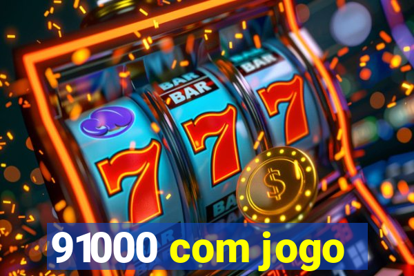 91000 com jogo